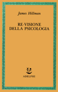 Re-visione della psicologia di James Hillman - Adelphi-1992