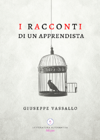 I racconti di un apprendista di Giuseppe Vassallo Letteratura Alternativa Edizioni