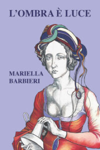 L'ombra è luce di Mariellal Barbieri - Ctl Editore Livorno