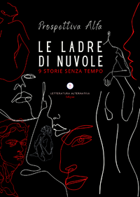 Le ladre di nuvole - Letteratura Alternativa Edizioni - 2021