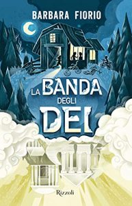 La banda degli dei di Barbara Fiorio - Rizzoli