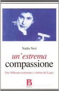 "Un'estrema compassione: Etty Hillesum testimone e vittima del Lager" di Nadia Neri
