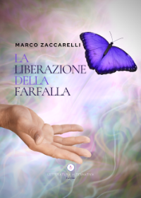 La liberazione della farfalla di Marco Zaccarelli, Letteratura Alternativa Edizioni 2020