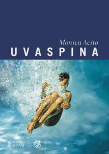 Uvaspina di Monica Acito - Bompiani, 2023